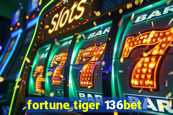 fortune tiger 136bet